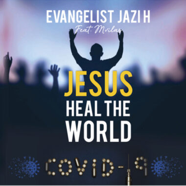 Evangelist Jazi H - Jesus Heal The World feat. Mvilas